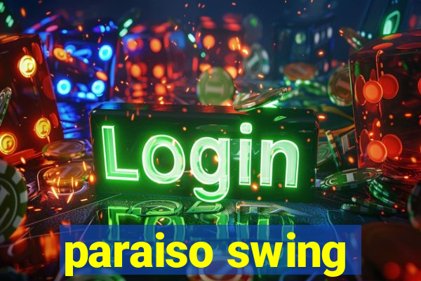 paraiso swing